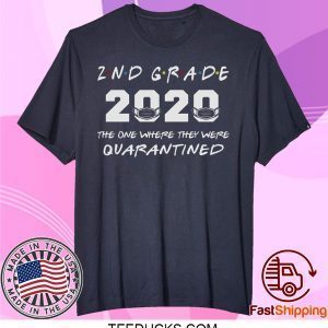 2nd Grade Teacher 2020 The One Where They were Quarantined T Shirt Social Distancing Tee Shirts