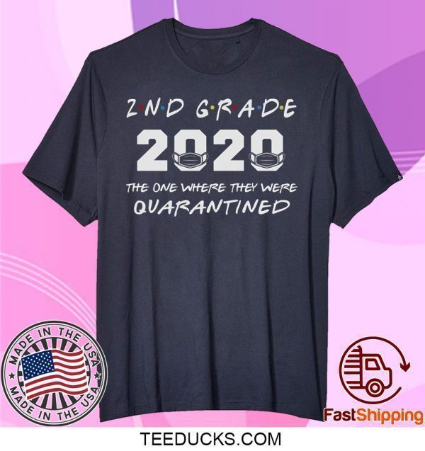 2nd Grade Teacher 2020 The One Where They were Quarantined T Shirt Social Distancing Tee Shirts