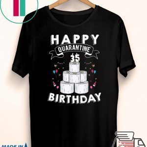 35th Birthday Gift Idea Born in 1985 Happy Quarantine Birthday 35 Years Old T Shirt Social Distancing Tee TShirts