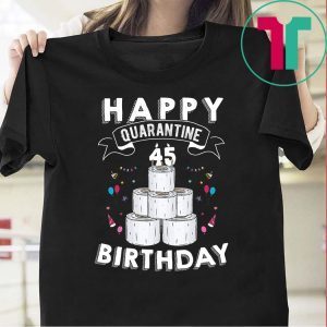 45th Birthday Gift Idea Born in 1975 Happy Quarantine Birthday 45 Years Old T Shirt Social Distancing Tee Shirts