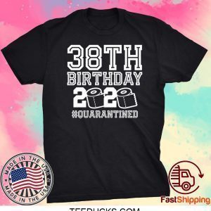 38th Birthday Shirt, Birthday Quarantine Shirt, The One Where I Was Quarantined 2020 Tee Shirts