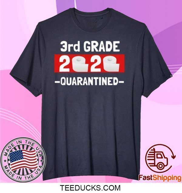 3rd grade 2020 quarantined- 3rd Grade graduation shirt- 3rd grade toilet paper 2020 Tee Shirts