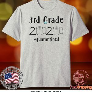 3rd grade 2020 quarantined shit, 3rd grader graduation shirt, 3rd grade toilet paper 2020 Tee Shirts