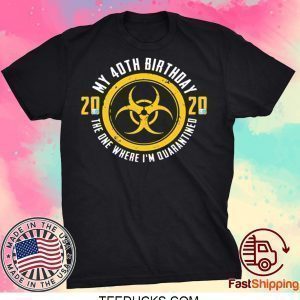 40th Birthday 2020 The One Where I'm Quarantined Tee Shirts