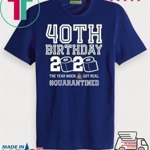40th Birthday Quarantined T-Shirt