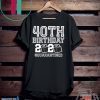 40th Birthday Quarantined Tee Shirts