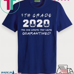 4th Grade Teacher 2020 The One Where They were Quarantined T Shirt Social Distancing Tee Shirts
