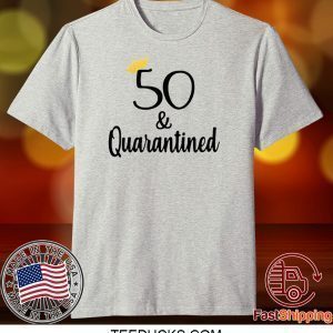 50 Crown And Quarantined Tee Shirts