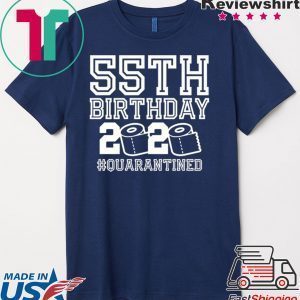 55th Birthday Quarantined Tee Shirts