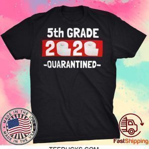 5th grade 2020 quarantined- 5th Grade graduation shirt- 5th grade toilet paper 2020 Tee Shirts