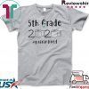 5th grade 2020 quarantined shit, 5th grader graduation shirt, 5th grade toilet paper 2020 Tee Shirts
