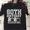 60th Birthday Quarantined Tee Shirts