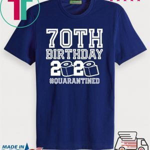 70th Birthday Quarantine 2020 Shirt - The One Where I Was Quarantined Toilet Paper Tee Shirts