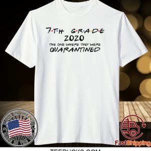 7th Grade 2020 The One Where They Were Quarantined Social Distancing, Quarantine Tee Shirts
