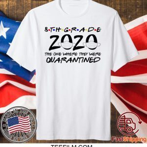 7th and 8th Grade 2020 The one where quarantined Tee Shirts