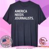 AMERICAN NEEDS JOURNALISTS TEE SHIRTS
