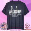 Adorpion Not Abortion Two Letters Can Save A Life Tee Shirts