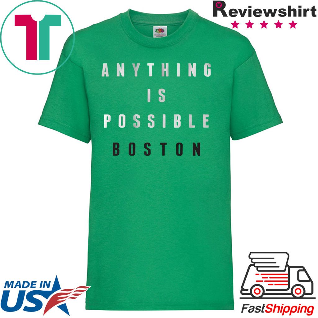 Anything Is Possible Boston Tee Shirts