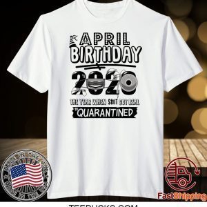 April Birthday 2020 Birthday Quarantine 2020, Quarantine Tee Shirts
