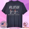 April Birthday Quarantine The year shit got real May Birthday Quarantine Tee Shirts