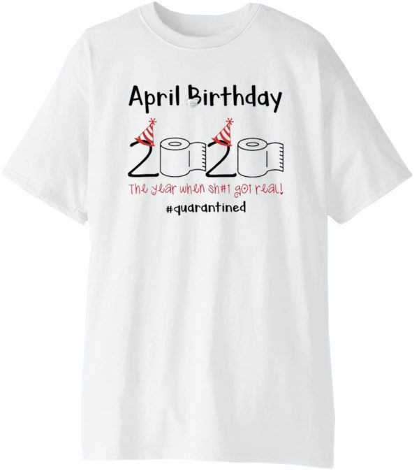 Funny Toilet Paper April Birthday 2020 Quarantine T-Shirts