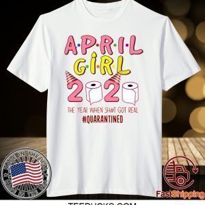 April Girl Birthday Quarantine Toilet Paper 2020 Tee Shirts