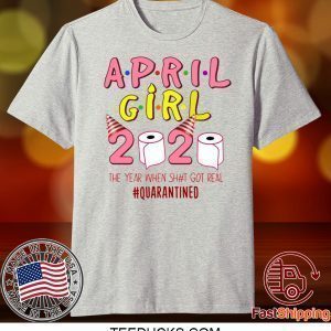 April Girl Birthday Quarantine Toilet Paper 2020 Tee ShirtsApril Girl Birthday Quarantine Toilet Paper 2020 Tee Shirts