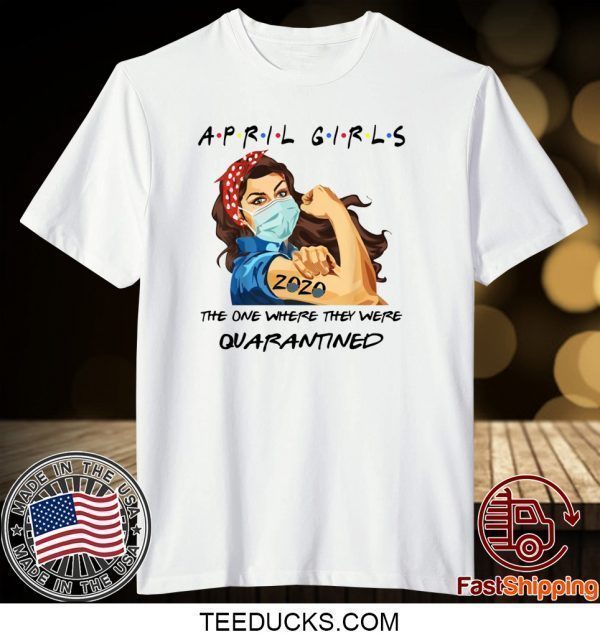 April Girls 2020 Graduation Senior Funny Quarantine Tee Shirts