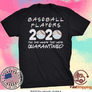 Baseball Players 2020 Friends Shirt The One Where They Were Quarantine Tee Baseball Lover Baseball Tee Shirts