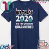 Birthday 2020 Quarantined Birthday Quarantine Tee Shirts