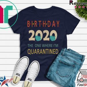 Birthday 2020 Quarantined funny Gift Idea Quarantine Tee Shirts
