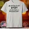 Birthday 2020 The One Where I'm Quarantined birthday Tee Shirts