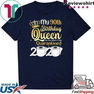 Born in 1930 My 90th Birthday Queen The One Where I was Quarantined Birthday 2020 Tee Shirts