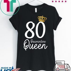 Born in 1940 My 80th Birthday Quarantine Queen Social Distancing Birthday 2020 Tee Shirts