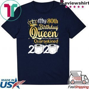 Born in 1940 My 80th Birthday Queen The One Where I was Quarantined Birthday 2020 Tee Shirts
