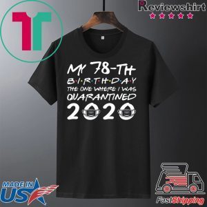 Born in 1942 My 78th Birthday The One Where I was Quarantined 2020 Classic Tshirt Distancing Social Tee Shirts