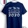 Born in 1944 My 76th Birthday The One Where I was Quarantined 2020 Classic Tshirt Distancing Social Tee Shirts