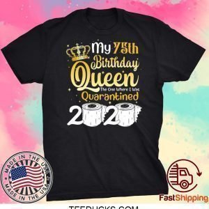 Born in 1945 My 75th Birthday Queen The One Where I was Quarantined Birthday 2020 Tee Shirts