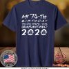 Born in 1945 My 75th Birthday The One Where I was Quarantined 2020 Classic Tshirt Distancing Social Tee Shirts