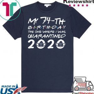 Born in 1946 My 74th Birthday The One Where I was Quarantined 2020 Classic Tshirt Distancing Social Tee Shirts