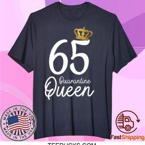 Born in 1955 My 65th Birthday Quarantine Queen Social Distancing Birthday 2020 Tee Shirts