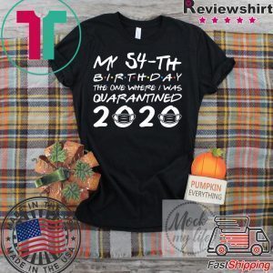 Born in 1966 My 54th Birthday The One Where I was Quarantined 2020 Classic Tshirt Distancing Social Tee Shirts