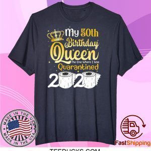 Born in 1970 My 50th Birthday Queen The One Where I was Quarantined Birthday 2020 Tee Shirts