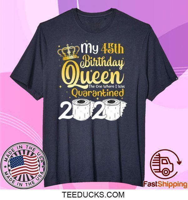 Born in 1975 My 45th Birthday Queen The One Where I was Quarantined Birthday 2020 Tee Shirts