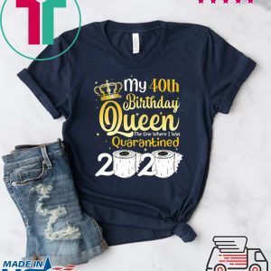 Born in 1980 My 40th Birthday Queen The One Where I was Quarantined Birthday 2020 Tee Shirts