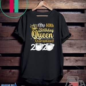 Born in 1980 My 40th Birthday Queen The One Where I was Quarantined Birthday 2020 Tee Shirts