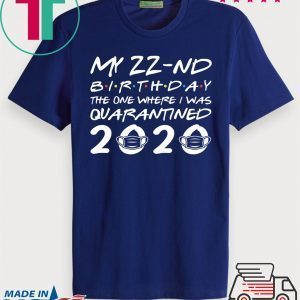 Born in 1998 My 22nd Birthday The One Where I was Quarantined 2020 Classic Tshirt Distancing Social Tee Shirts