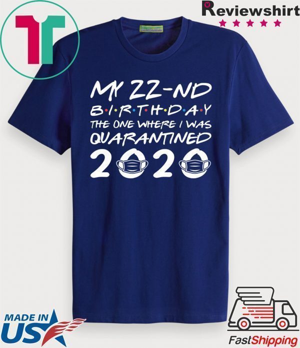 Born in 1998 My 22nd Birthday The One Where I was Quarantined 2020 Classic Tshirt Distancing Social Tee Shirts