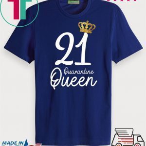 Born in 1999 My 21st Birthday Quarantine Queen Social Distancing Birthday 2020 Tee Shirts