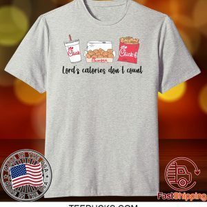 Chick Fil A Lord’s calories don’t count Tee Shirts